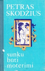 Sunku būti moterimi