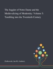 The Juggler of Notre Dame and the Medievalizing of Modernity