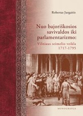 Nuo bajoriškosios savivaldos iki parlamentarizmo: Vilniaus seimelio veikla, 1717-1795 m.