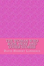 The woman who rode away and other stories