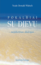 Pokalbiai su Dievu. Neįtikėtinas dialogas (3-oji knyga)