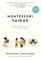 Montessori vaikas. Kaip auginti gabius, kūrybingus ir atjaučiančius vaikus