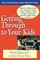Getting Through to Your Kids