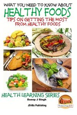 What You Need to Know about Healthy Foods