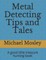 Metal Detecting Tips and Tales
