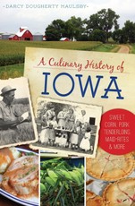 Culinary History of Iowa: Sweet Corn, Pork Tenderloins, Maid-Rites & More