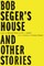 Bob Seger's House and Other Stories