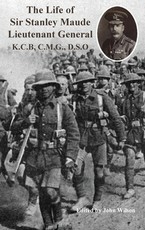 The Life of Sir Stanley Maude Lieutenant General K.C.B, C.M.G., D.S.O.
