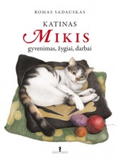 Katinas Mikis. Gyvenimas, žygiai, darbai