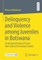 Delinquency and Violence Among Juveniles in Botswana