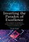 Inverting the Paradox of Excellence