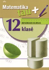 Matematika tau Plius. 12 klasė. Bendrasis kursas