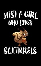 Just A Girl Who Loves Squirrels
