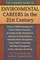 Complete Guide to Environmental Careers in the 21st Century