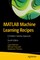 MATLAB Machine Learning Recipes