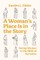 A Woman's Place Is in the Story