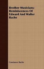 Brother Musicians; Reminiscences of Edward and Walter Bache
