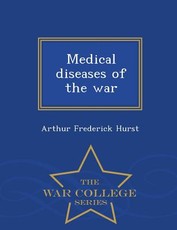 Medical Diseases of the War - War College Series