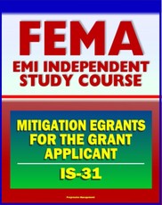 21st Century FEMA Study Course: Mitigation eGrants for the Grant Applicant (IS-31)