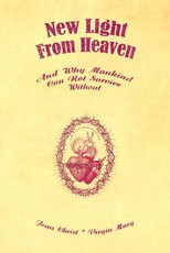 New Light From Heaven - And Why Mankind Can Not Survive Without