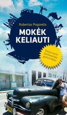 Mokėk keliauti. Patyrusio keliautojo patarimai