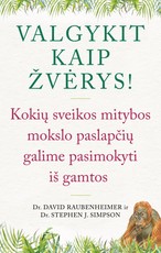 Valgykit kaip žvėrys! Kokių sveikos mitybos paslapčių galime pasimokyti iš gamtos