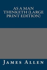 As a Man Thinketh (Large Print Edition)
