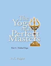 Rajput, R: Yoga of the Perfect Masters: Part I : Trishul Yog