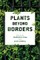Plants Beyond Borders