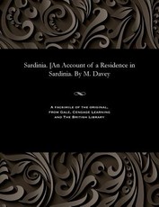 Sardinia. [an Account of a Residence in Sardinia. by M. Davey