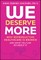 We Deserve More