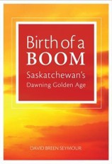 Birth of a Boom: Saskatchewan's Dawning Golden Age