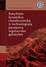 Statybinės keramikos charakteristikų ir technologinių parametrų reguliavimo galimybės