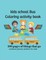 Kids School Bus Coloring Book 100 pages of picture perfect for kids