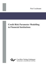 Credit Risk Parameter Modelling in Financial Institutions