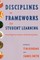 Disciplines as Frameworks for Student Learning