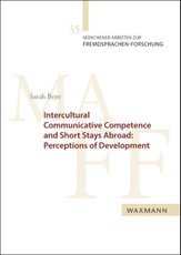 Intercultural Communicative Competence and Short Stays Abroad: Perceptions of Development