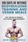 100 DAYS OF INTENSE BODYBUILDING TRAINING And VEGAN MEALS