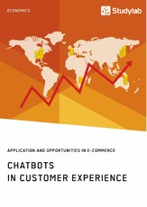 Chatbots in Customer Experience. Application and Opportunities in E-Commerce