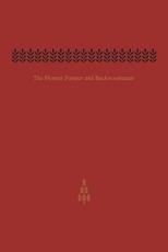 The Pioneer Farmer and Backwoodsman