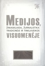 Medijos, žiniasklaida, žurnalistika tradicinėje ir tinklaveikos visuomenėje