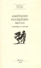 Amžinojo sugrįžimo mitas. Archetipai ir kartotė