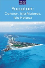 Yucatan - Cancun, Isla Mujeres, Isla Holbox