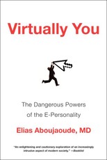 Virtually You: The Dangerous Powers of the E-Personality