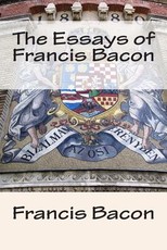 The Essays of Francis Bacon