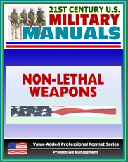 21st Century U.S. Military Manuals: Tactical Employment of Nonlethal Weapons - NLW - FM 90-40 (Value-Added Professional Format Series)