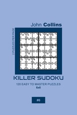 Killer Sudoku - 120 Easy To Master Puzzles 6x6 - 6