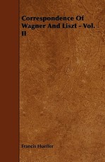 Correspondence Of Wagner And Liszt - Vol. II