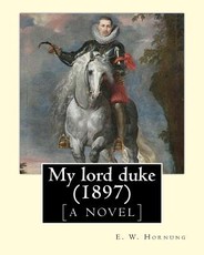 My lord duke [a novel] (1897). By