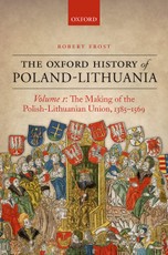 The Making of the Polish-Lithuanian Union 1385-1569